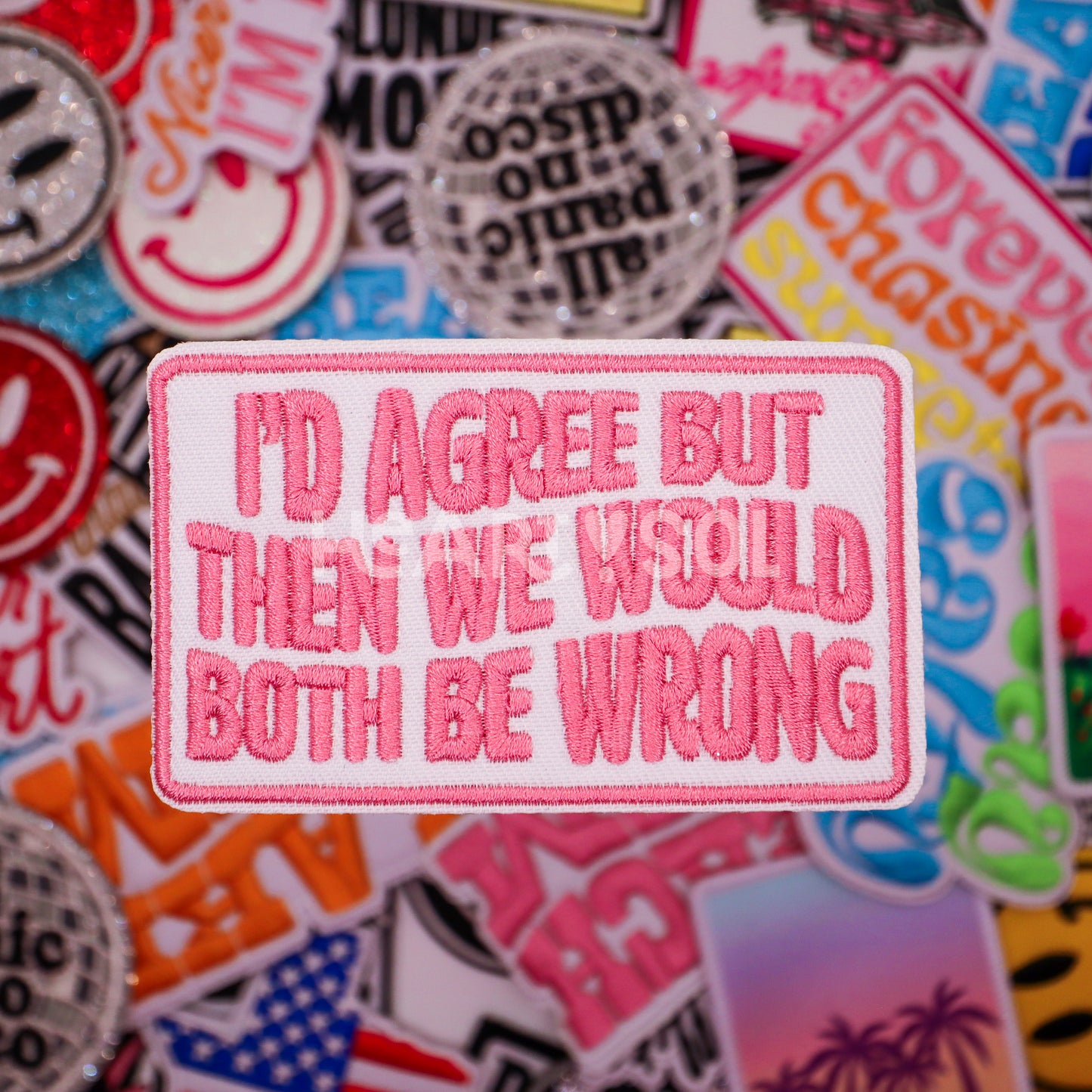 I'D AGREE BUT  PATCH