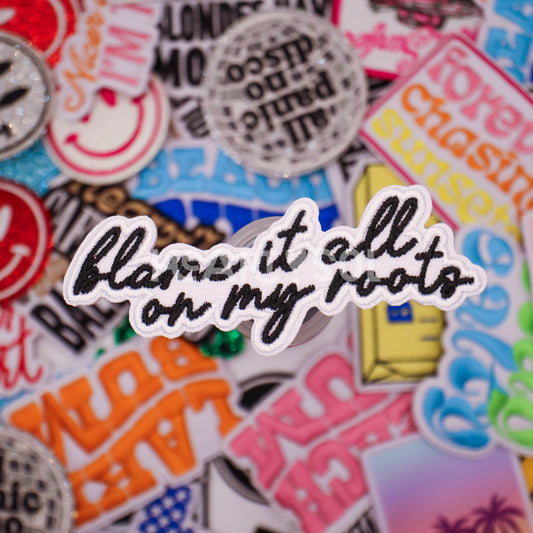 BLAME IT ALL ON MY ROOTS PATCH