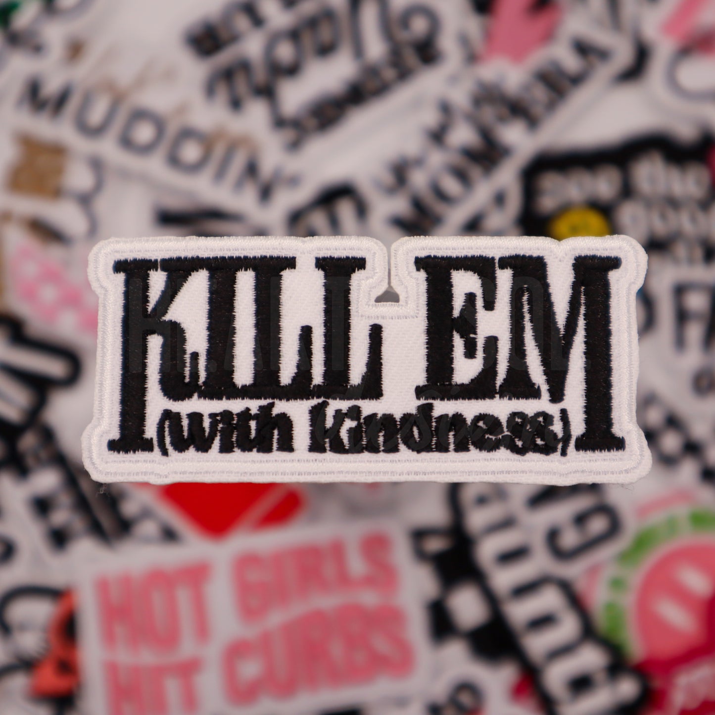 KILL EM WITH KINDNESS patch