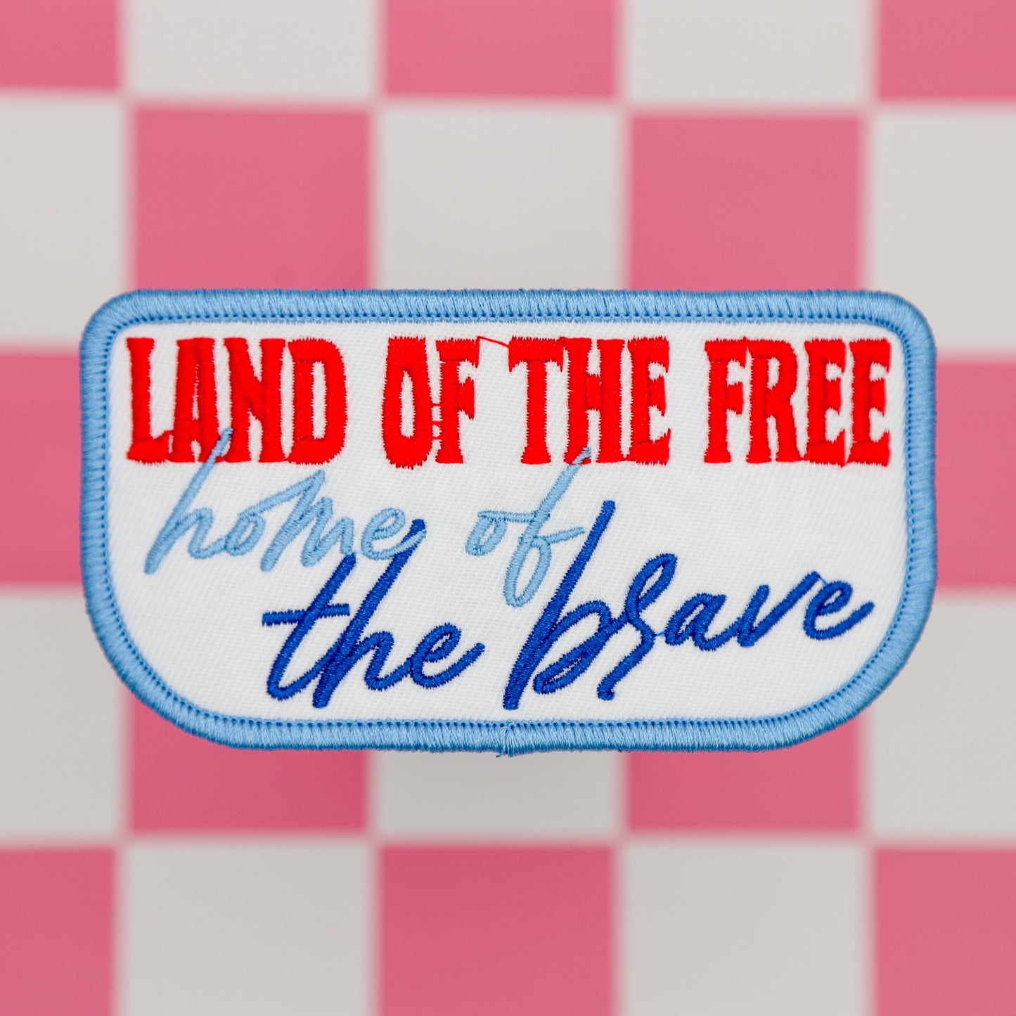 LAND OF THE FREE, HOME OF THE BRAVE patch
