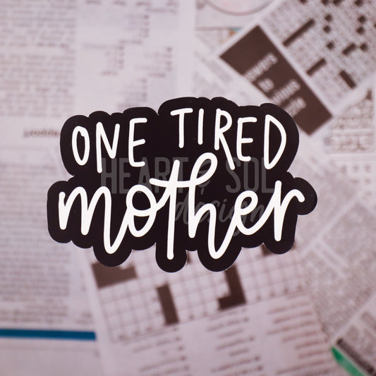 *ONE TIRED MOTHER sticker