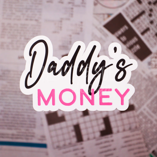 *DADDY'S MONEY sticker