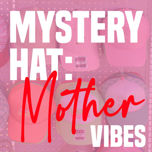 MYSTERY HAT: MOTHER VIBES