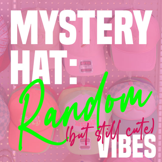 MYSTERY HAT: RANDOM (but still cute) VIBES